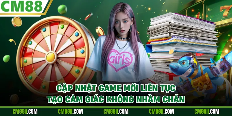 Cập nhật game mới liên tục tạo cảm giác không nhàm chán